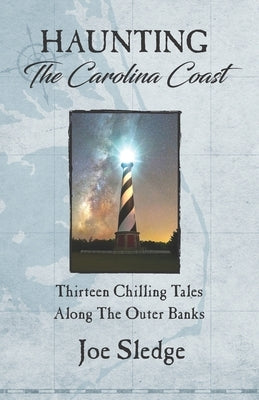 Haunting The Carolina Coast: Thirteen Chilling Tales Along The Outer Banks Paperback Gravity Well Books