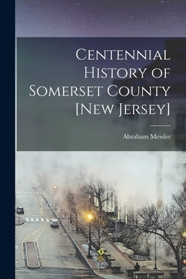 Paperback book titled "Centennial History of Somerset County" by Legare Street Press, featuring historical text and images.