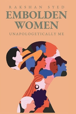 Embolden Women: Unapologetically Me Paperback Rakshan Syed