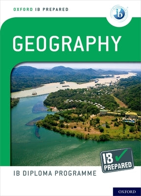Oxford Ib Diploma Programme Ib Prepared: Geography Paperback Oxford University Press, USA