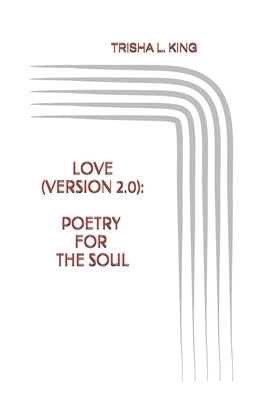 Love (Version 2.0): Poetry for the Soul Paperback Independently Published