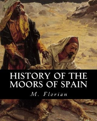 History of the Moors of Spain Paperback Createspace Independent Publishing Platform