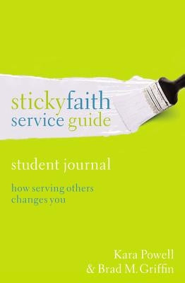 Sticky Faith Service Guide, Student Journal: How Serving Others Changes You Paperback Zondervan