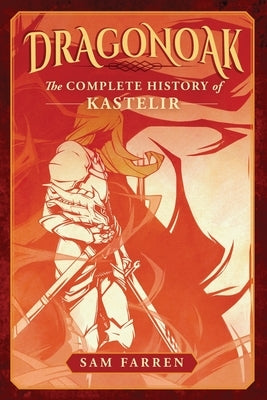 Dragonoak: The Complete History of Kastelir Paperback Createspace Independent Publishing Platform
