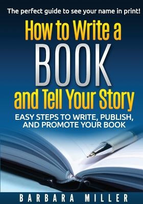 How to Write a Book and Tell Your Story: Easy Steps to Write, Publish, and Promote Your Book Paperback Barbara & Company Int'l, Incorporated
