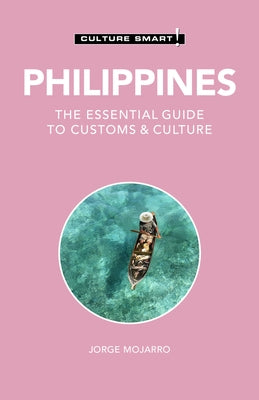 Philippines - Culture Smart!: The Essential Guide to Customs & Culturevolume 122 Paperback Kuperard