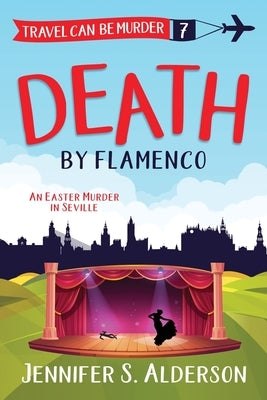 Death by Flamenco: An Easter Murder in Seville Paperback Traveling Life Press