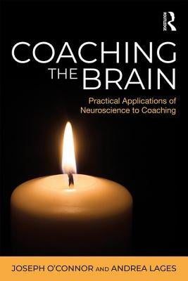 Coaching the Brain: Practical Applications of Neuroscience to Coaching Paperback Routledge