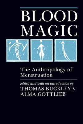 Blood Magic: The Anthropology of Menstruation Paperback University of California Press