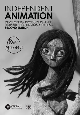Independent Animation: Developing, Producing and Distributing Your Animated Films Paperback CRC Press