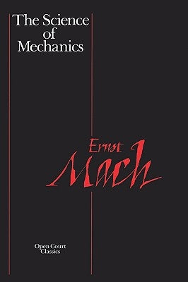 The Science of Mechanics: A Critical and Historical Account of Its Development Paperback Open Court