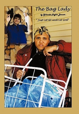 The Bag Lady: Let it Go and Let God!! Paperback Authorhouse
