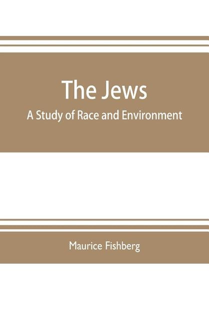 The Jews: a study of race and environment Paperback Alpha Edition