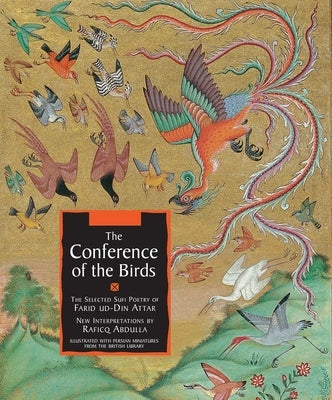 The Conference of the Birds: The Selected Sufi Poetry of Farid Ud-Din Attar Interlink Books