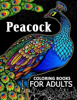 Peacock coloring books for adult: Adults Coloring Book Paperback Createspace Independent Publishing Platform
