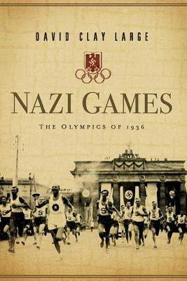Nazi Games: The Olympics of 1936 Paperback W. W. Norton & Company