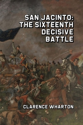 San Jacinto: The Sixteenth Decisive Battle Paperback Scrawny Goat Books