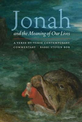 Jonah and the Meaning of Our Lives: A Verse-By-Verse Contemporary Commentary Paperback University of Nebraska Press