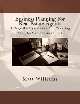 Business Planning For Real Estate Agents Paperback Createspace Independent Publishing Platform