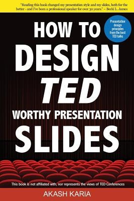 How to Design TED-Worthy Presentation Slides (Black & White Edition): Presentation Design Principles from the Best TED Talks Createspace Independent Publishing Platform