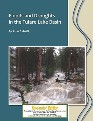 Floods and Droughts in the Tulare Lake Basin: Black and White Edition Paperback Sequoia Natural History Association