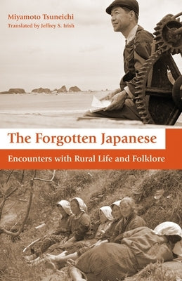 The Forgotten Japanese: Encounters with Rural Life and Folklore Paperback Stone Bridge Press