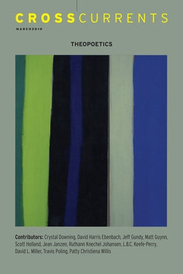 Crosscurrents: Theopoetics: Volume 60, Number 1, March 2010 Paperback Association Public Religion and Intellectual