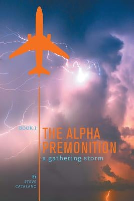 The Alpha Premonition: Book 1: A Gathering Storm Paperback FriesenPress