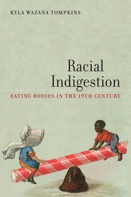 Racial Indigestion: Eating Bodies in the 19th Century Paperback New York University Press