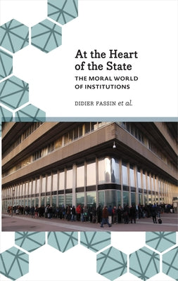 At the Heart of the State: The Moral World of Institutions Paperback Pluto Press (UK)