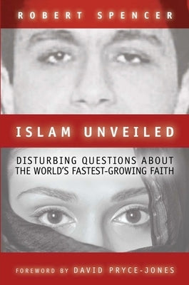Islam Unveiled: Disturbing Questions about the World's Fastest-Growing Religion Paperback Encounter Books