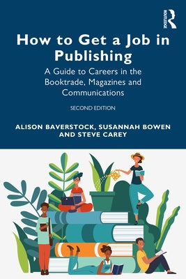 How to Get a Job in Publishing: A Guide to Careers in the Booktrade, Magazines and Communications Paperback Routledge