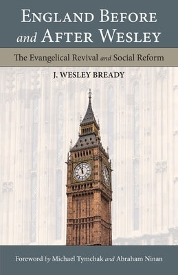 England Before and After Wesley: The Evangelical Revival and Social Reform Regent College Publishing
