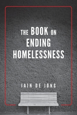 The Book on Ending Homelessness Paperback FriesenPress