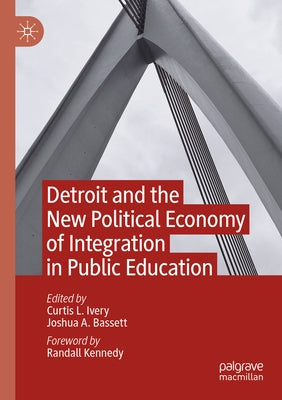 Detroit and the New Political Economy of Integration in Public Education Paperback Palgrave MacMillan