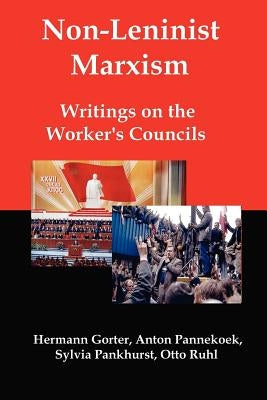 Non-Leninist Marxism: Writings on the Worker's Councils Paperback Red and Black Publishers