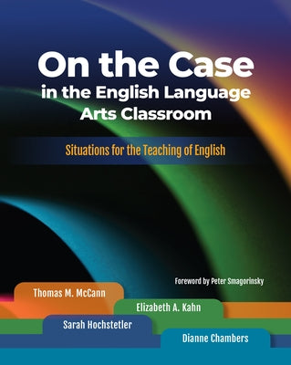 On the Case in the English Language Arts Classroom: Situations for the Teaching of English Paperback National Council of Teachers of English (Ncte