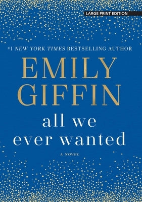 All We Ever Wanted by Giffin, Emily