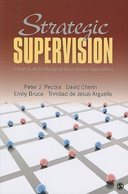 Strategic Supervision: A Brief Guide for Managing Social Service Organizations Paperback Sage Publications, Inc