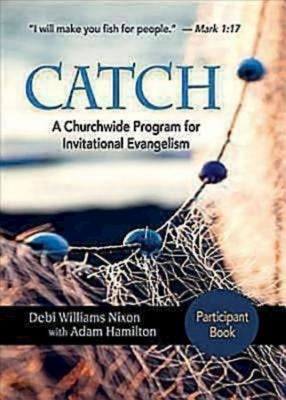 Catch: Small-Group Participant Book: A Churchwide Program for Invitational Evangelism Paperback Abingdon Press