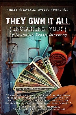 They Own It All (Including You)!: By Means of Toxic Currency Paperback Booksurge Publishing