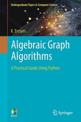 Algebraic Graph Algorithms: A Practical Guide Using Python Paperback Springer