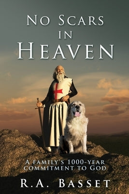 No Scars in Heaven: A family's 1000-year commitment to God Paperback Xulon Press