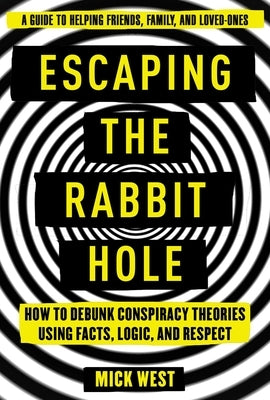 Book cover of "Escaping the Rabbit Hole" by Skyhorse Publishing, featuring a colorful illustration of a rabbit hole with logic and facts symbols.