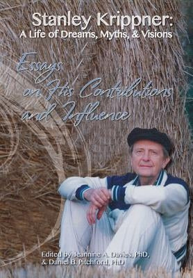 Stanley Krippner: A Life of Dreams, Myths and Visions Paperback University Professors Press