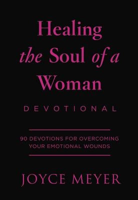 Healing the Soul of a Woman Devotional: 90 Inspirations for Overcoming Your Emotional Wounds Leather Faithwords