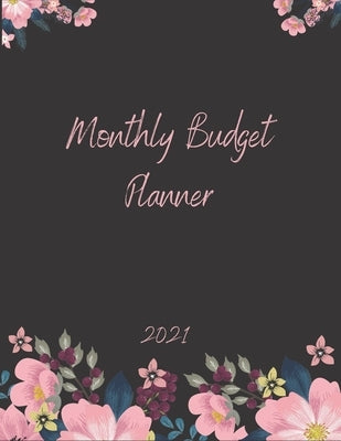 Monthly Budget Planner 2021: Monthly & Weekly Expense Tracker, Savings and Organizer Journal, One Year Financial Planner, Budgeting Planner And Org Paperback Independently Published