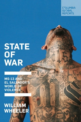 State of War: Ms-13 and El Salvador's World of Violence Paperback Columbia Global Reports