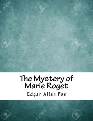 The Mystery of Marie Roget Paperback Createspace Independent Publishing Platform