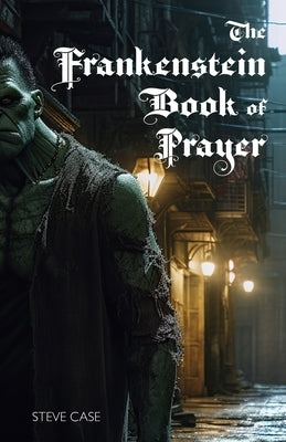 The Frankenstein Book of Prayer Paperback Apocryphile Press